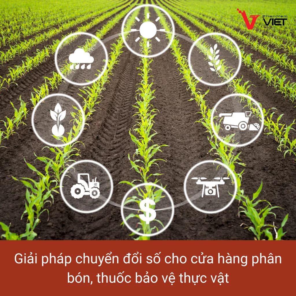 Giải pháp chuyển đổi số cho cửa hàng phân bón thuốc bảo vệ thực vật