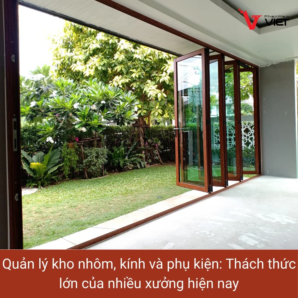 Quản lý kho nhôm kính và phụ kiện trong xưởng sản xuất