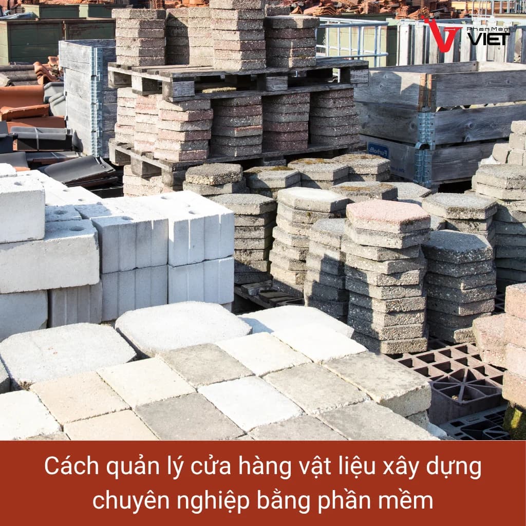 Phần mềm quản lý bán hàng vật liệu xây dựng cho cửa hàng VLXD