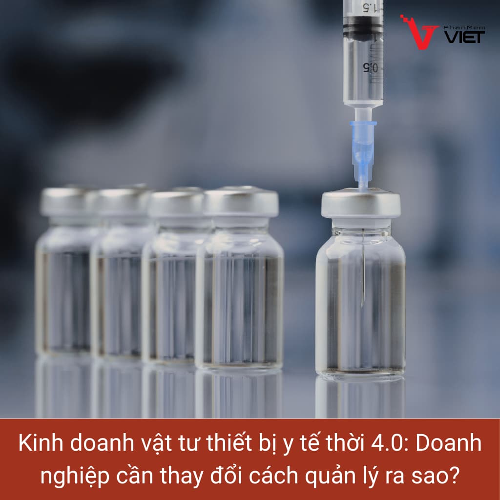 Kinh doanh vật tư thiết bị y tế thời 4.0: doanh nghiệp cần thay đổi cách quản lý ra sao?