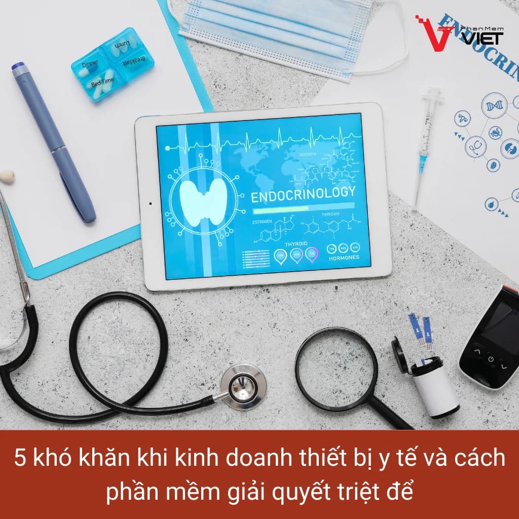Phần mềm quản lý kinh doanh vật tư thiết bị y tế chuyên nghiệp