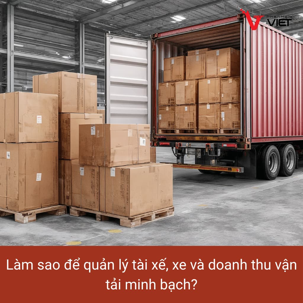 Phần mềm quản lý tài xế, xe và doanh thu vận tải logistics