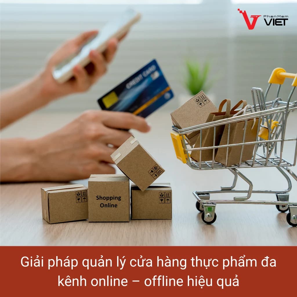 Phần mềm quản lý cửa hàng thực phẩm đa kênh online offline