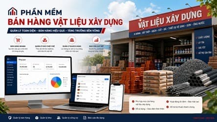 Phần mềm bán hàng vật liệu xây dựng hỗ trợ quản lý đơn hàng hiệu quả