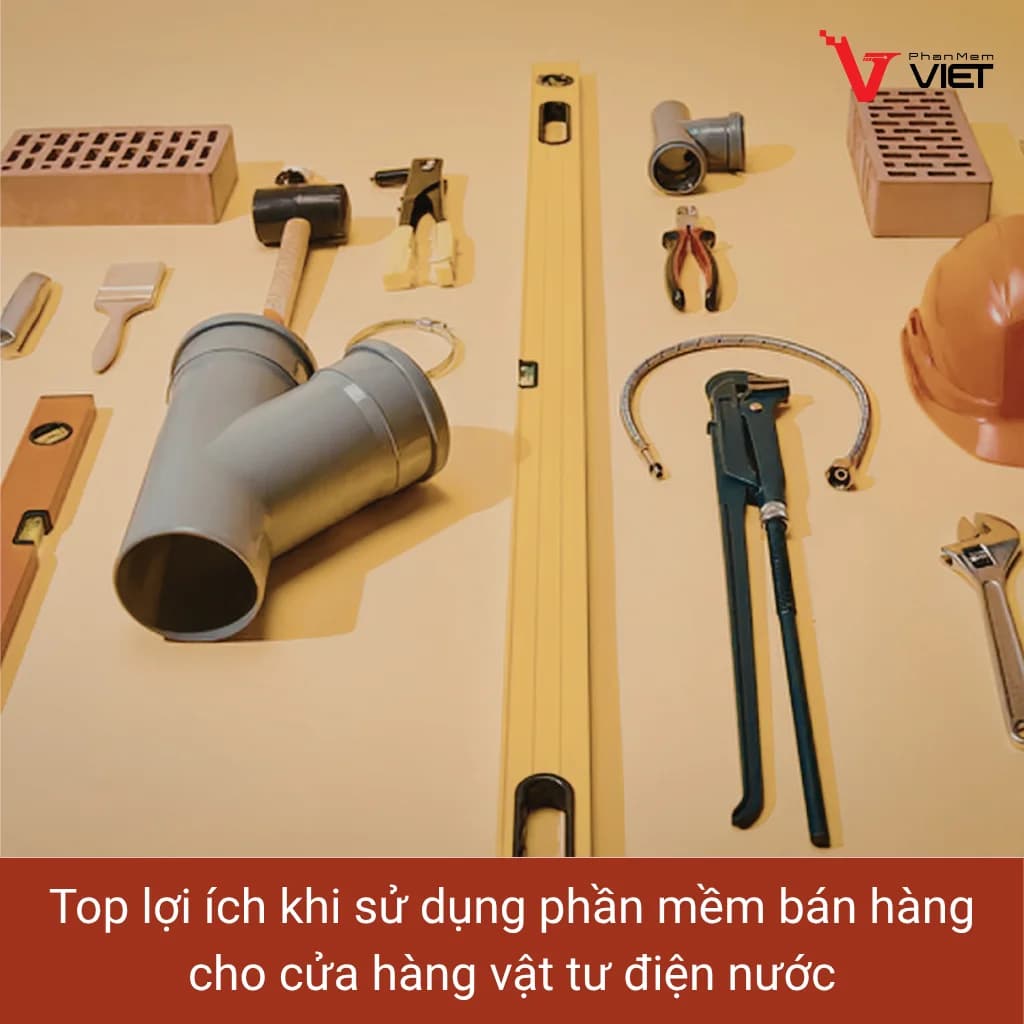 Phần mềm bán hàng vật tư thiết bị điện nước giúp quản lý cửa hàng hiệu quả