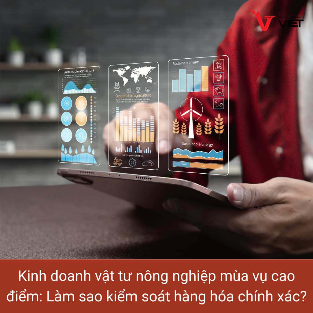 Phần mềm quản lý bán hàng vật tư nông nghiệp mùa vụ cao điểm