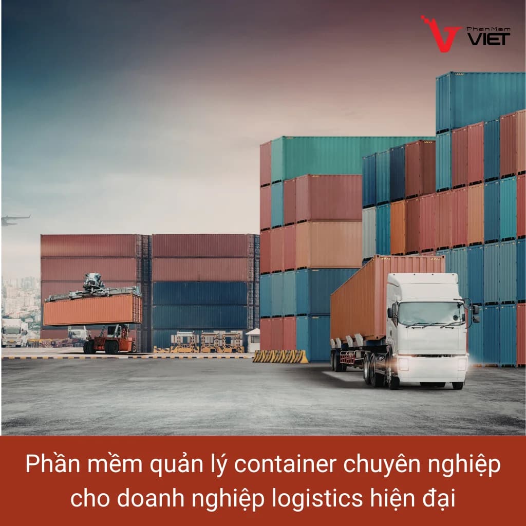 Phần mềm quản lý container chuyên nghiệp cho doanh nghiệp logistics hiện đại
