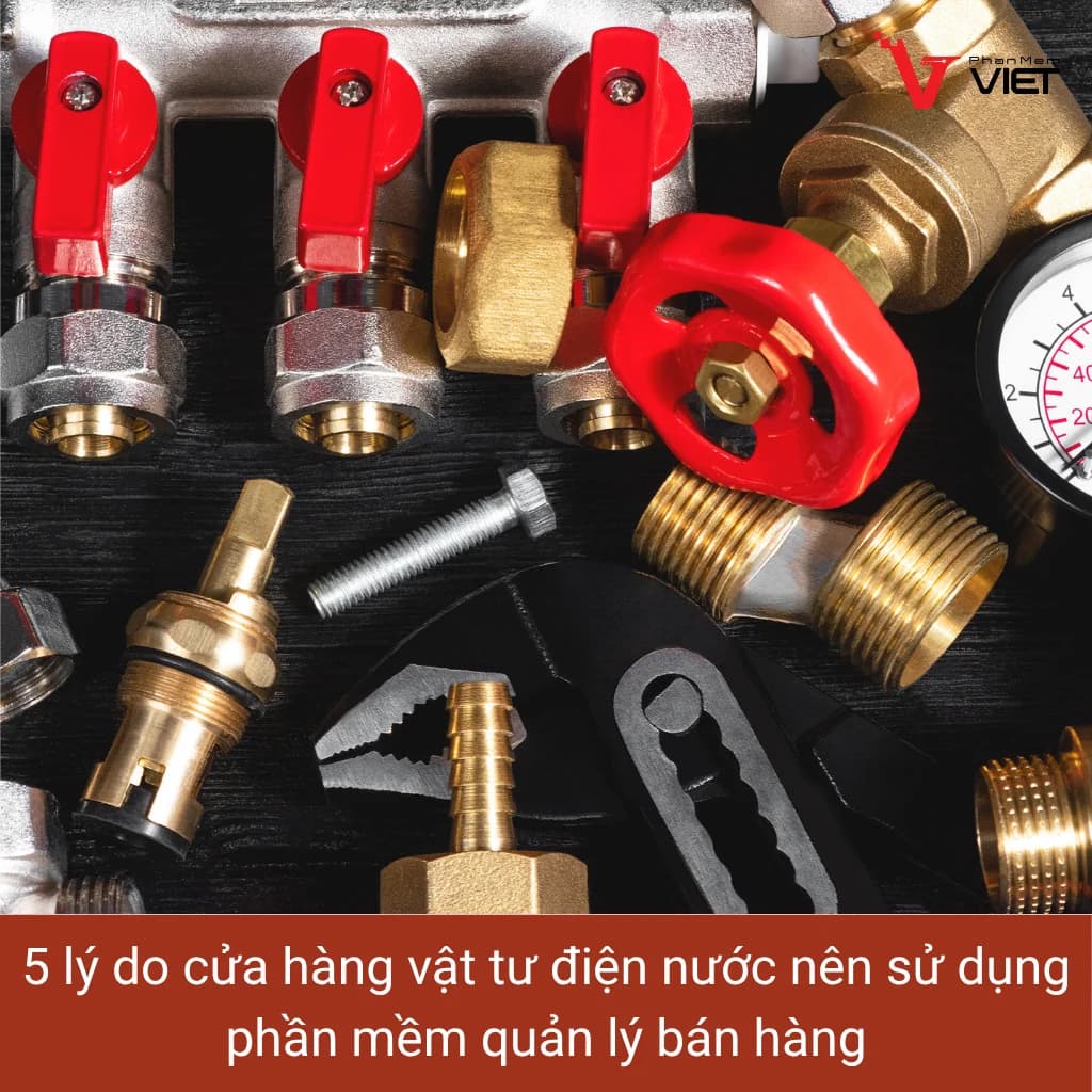 Phần mềm bán hàng vật tư thiết bị điện nước giúp quản lý cửa hàng hiệu quả