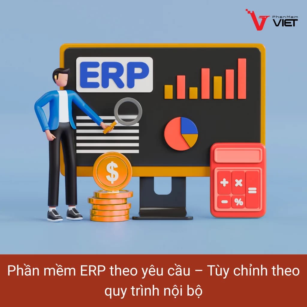 Phần mềm ERP theo yêu cầu tùy chỉnh theo quy trình nội bộ doanh nghiệp
