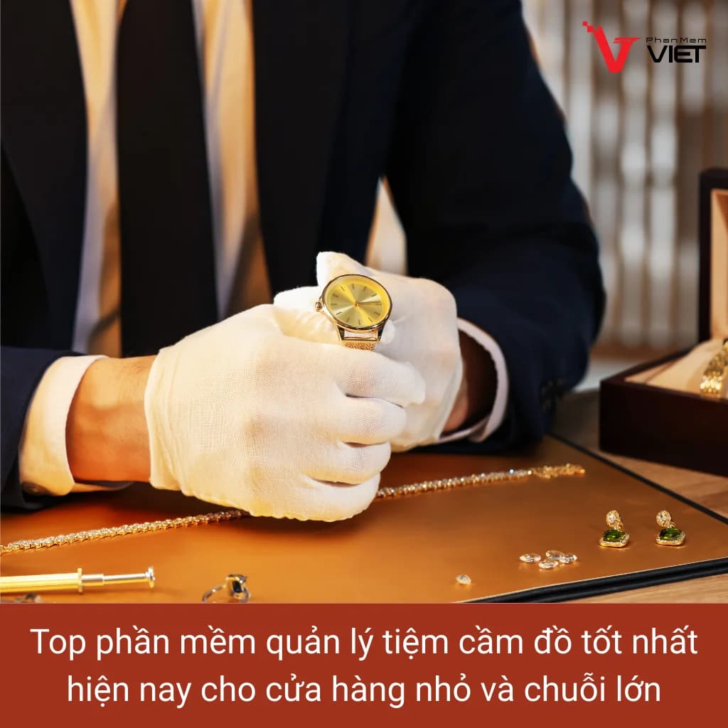 Phần mềm quản lý tiệm cầm đồ chuyên nghiệp cho cửa hàng và chuỗi