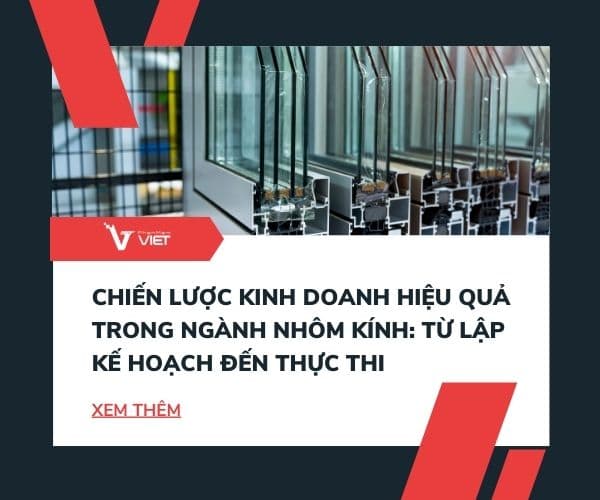 Chiến lược kinh doanh trong ngành nhôm kính hiệu quả