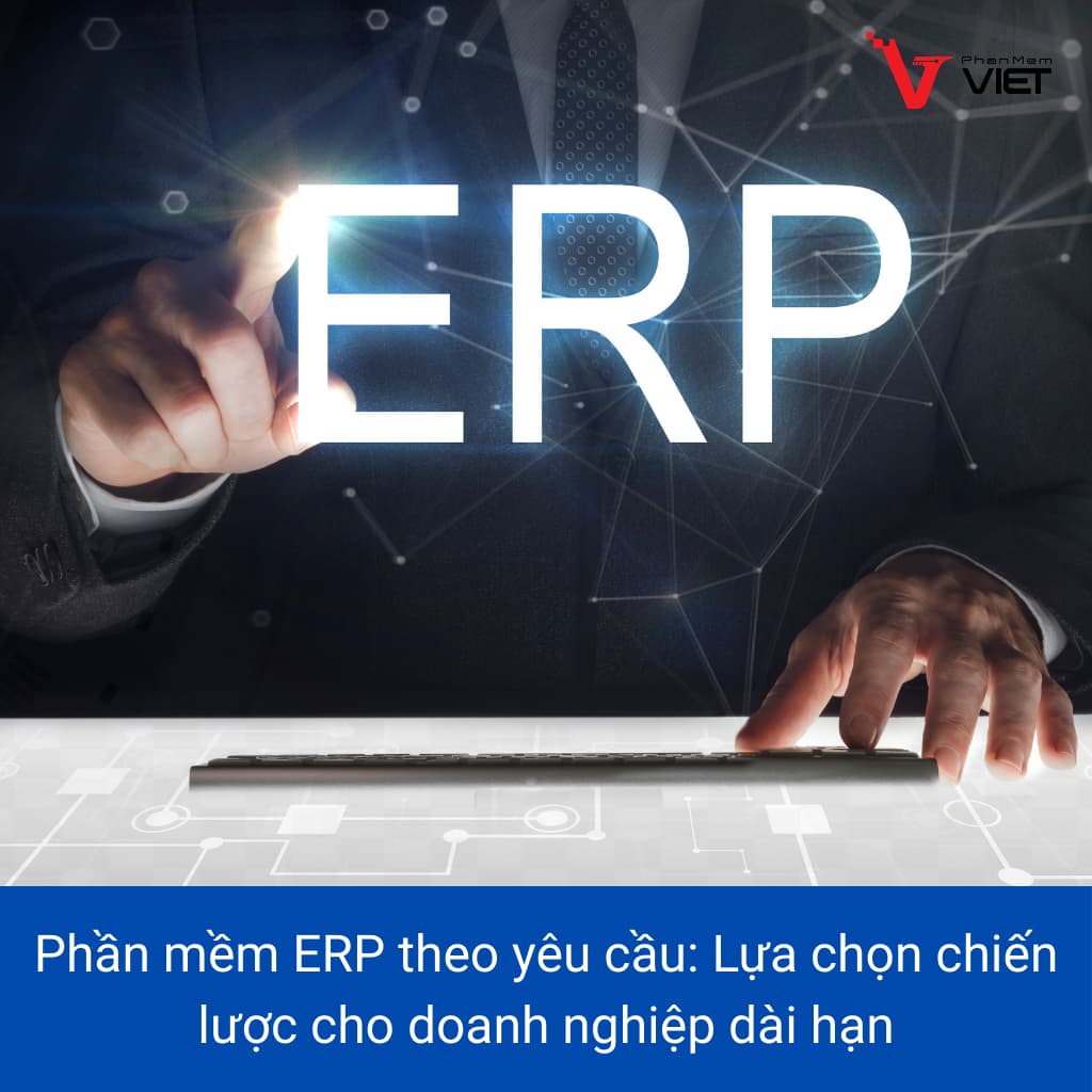 Phần mềm ERP theo yêu cầu cho doanh nghiệp