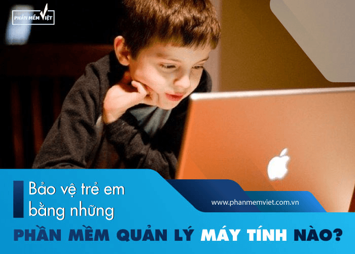 bao-ve-tre-em-bang-nhung-phan-mem-quan-ly-may-tinh-nao-1-1622453708
