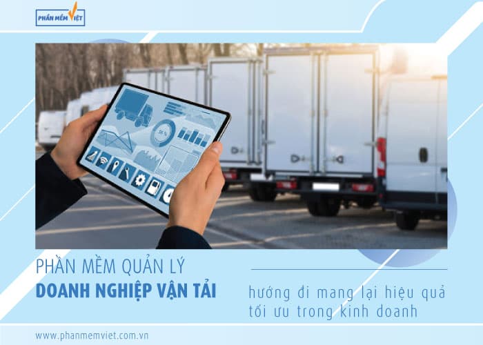 phan-mem-quan-ly-doanh-nghiep-van-tai-huong-di-mang-lai-hieu-qua-toi-uu-trong-kinh-doanh-1-1619576750
